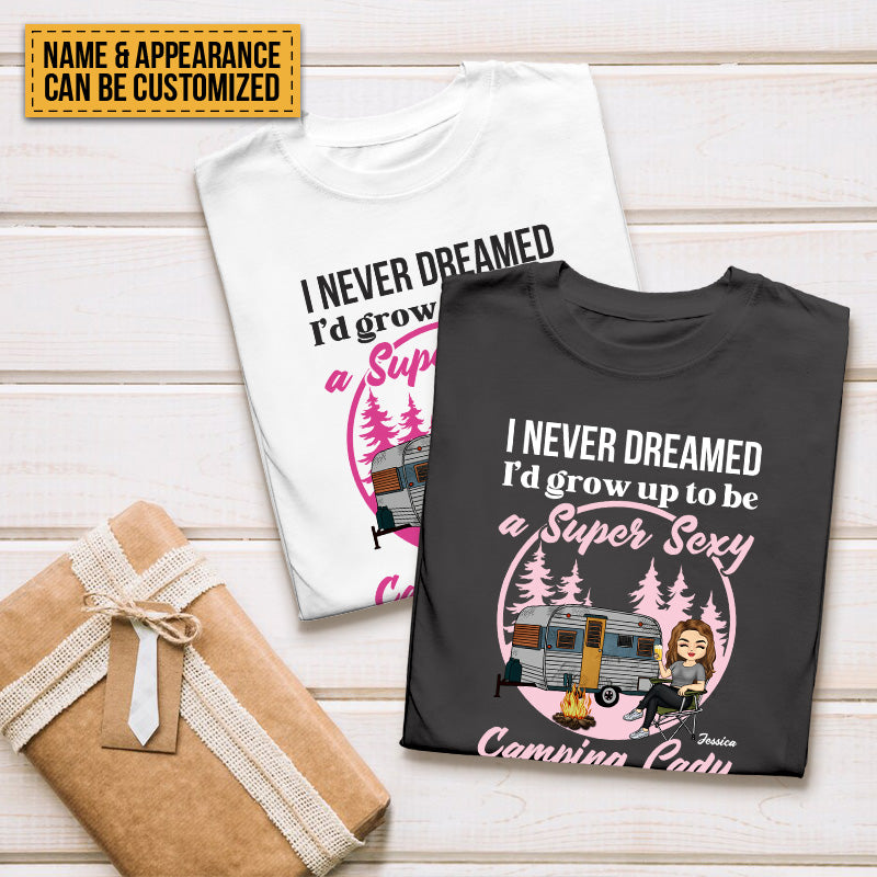 Personalized Custom T Shirt Pure Cotton Tops Never Dreamed I'd Grow Up To Be A Super Sexy Camping Lady