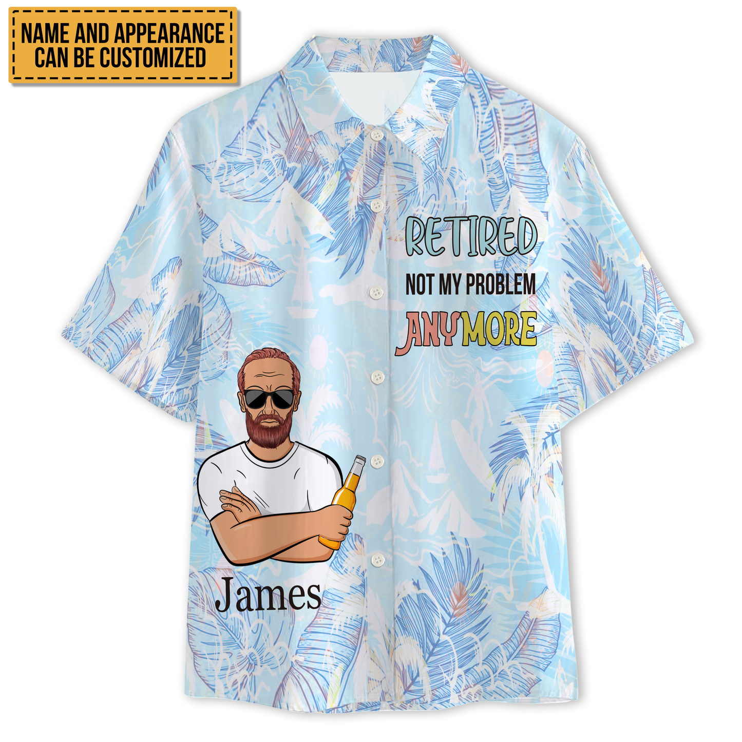 Retired Not My Problem Anymore - Personalized Customized Hawaiian shirt