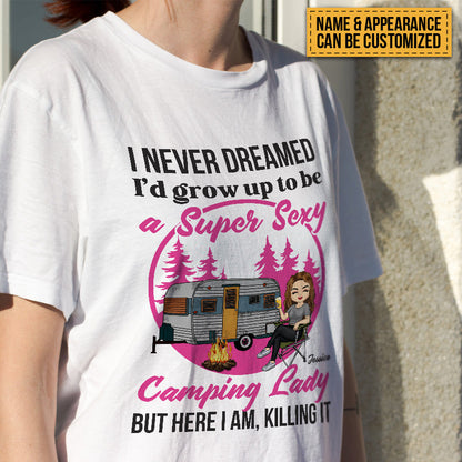 Personalized Custom T Shirt Pure Cotton Tops Never Dreamed I'd Grow Up To Be A Super Sexy Camping Lady