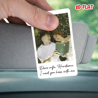 Custom Photo Drive Safe I Love You - Personalized Car Visor Clip - Special Gift For Couple, Boyfriend, Girlfriend