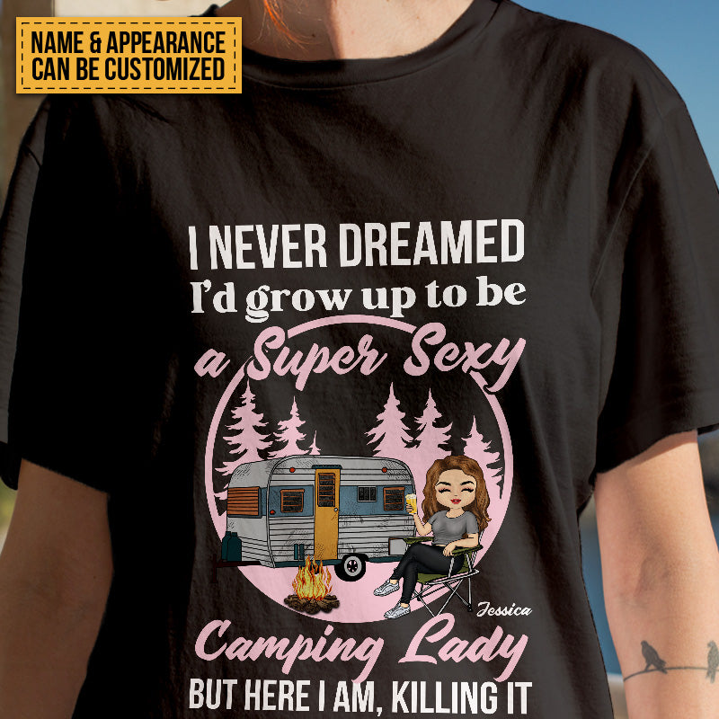 Personalized Custom T Shirt Pure Cotton Tops Never Dreamed I'd Grow Up To Be A Super Sexy Camping Lady