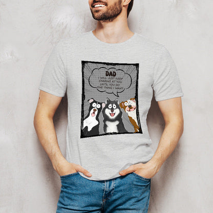 We Will Just Keep Staring At You - Dog Personalized Custom T-shirt - Gift For Pet Owners, Pet Lovers