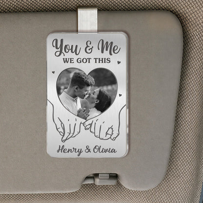 Custom Photo You And Me We Got This - Personalized Car Visor Clip - Special Gift For Couple, Him, Her