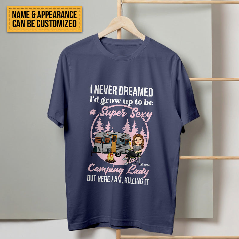 Personalized Custom T Shirt Pure Cotton Tops Never Dreamed I'd Grow Up To Be A Super Sexy Camping Lady