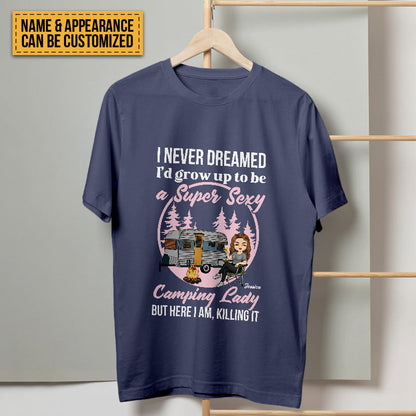 Personalized Custom T Shirt Pure Cotton Tops Never Dreamed I'd Grow Up To Be A Super Sexy Camping Lady