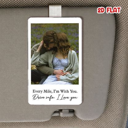 Custom Photo Drive Safe I Love You - Personalized Car Visor Clip - Special Gift For Couple, Boyfriend, Girlfriend