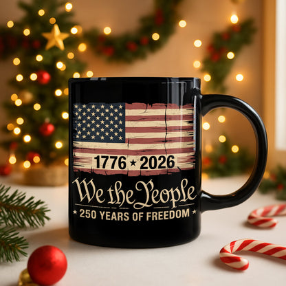 America 250th Birthday US Flag 250 Years We The People Black Mug