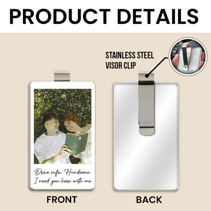 Custom Photo Drive Safe I Love You - Personalized Car Visor Clip - Special Gift For Couple, Boyfriend, Girlfriend