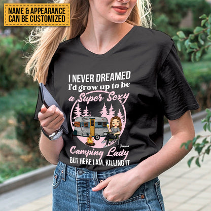 Personalized Custom T Shirt Pure Cotton Tops Never Dreamed I'd Grow Up To Be A Super Sexy Camping Lady
