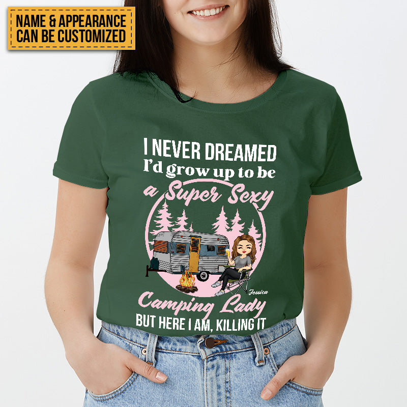 Personalized Custom T Shirt Pure Cotton Tops Never Dreamed I'd Grow Up To Be A Super Sexy Camping Lady