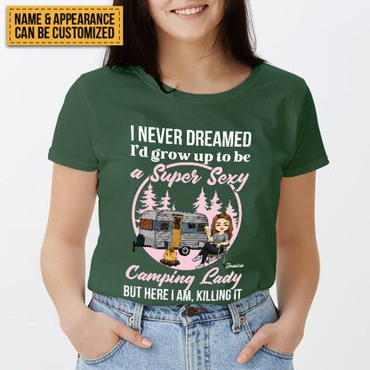 Personalized Custom T Shirt Pure Cotton Tops Never Dreamed I'd Grow Up To Be A Super Sexy Camping Lady