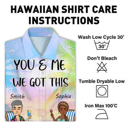 You And Me We Got This - Gift For Lover - Personalized Customized Hawaiian shirt - Couple Hawaiian Shirt
