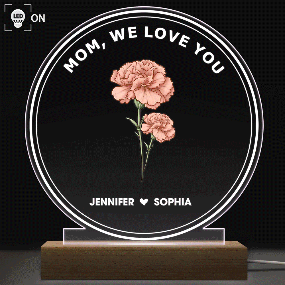 Best Mom Ever We Love You Birth Month Flower - Personalized 3D Led Light Wooden Base