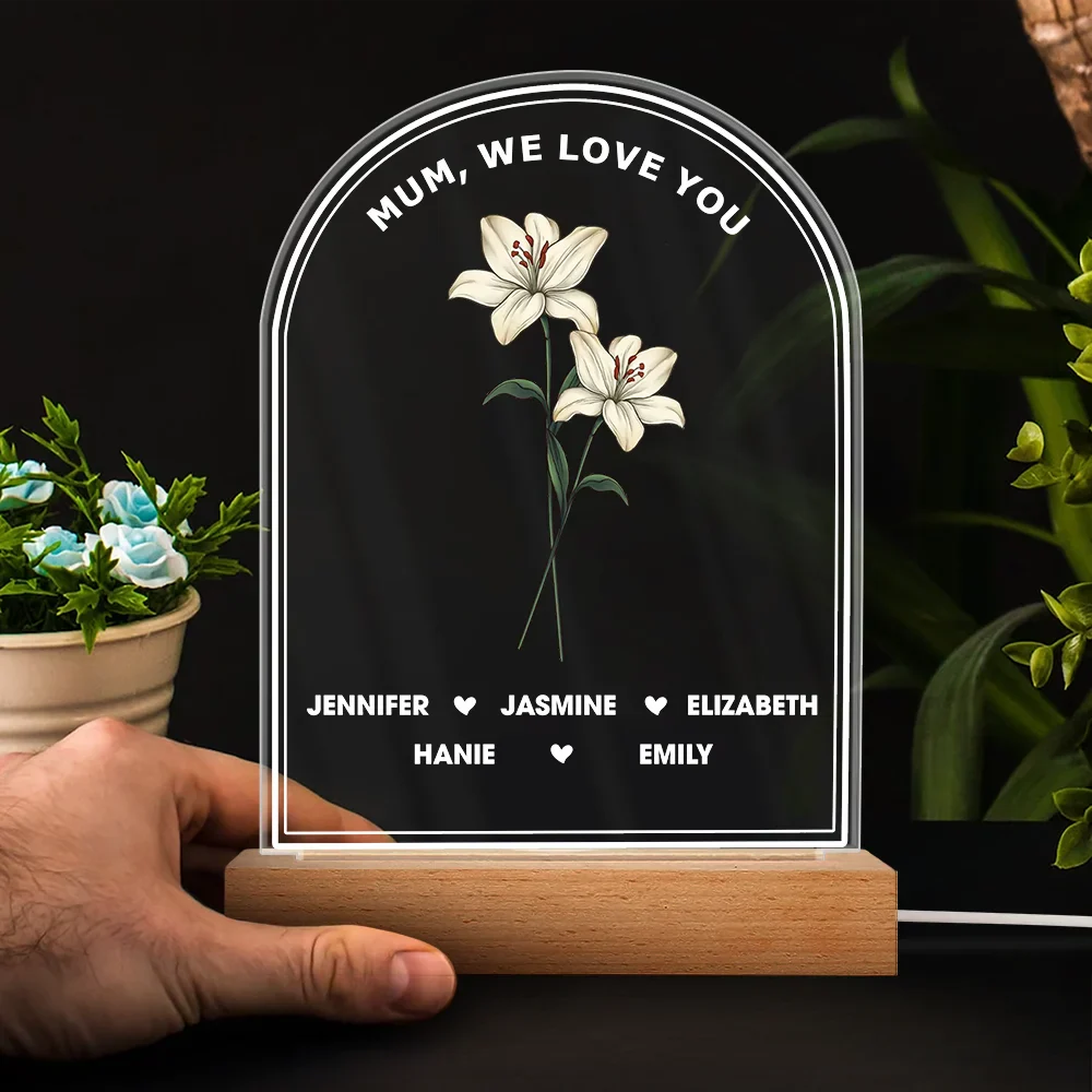 Best Mom Ever We Love You Birth Month Flower - Personalized 3D Led Light Wooden Base