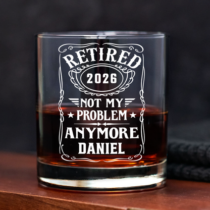 Custom Name Not My Problem Anymore Rock Glass – Happy Retirement Gift