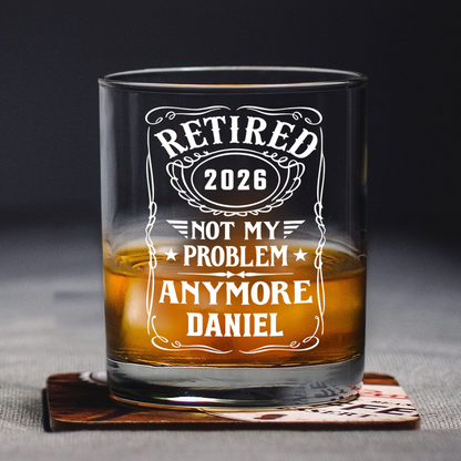 Custom Name Not My Problem Anymore Rock Glass – Happy Retirement Gift
