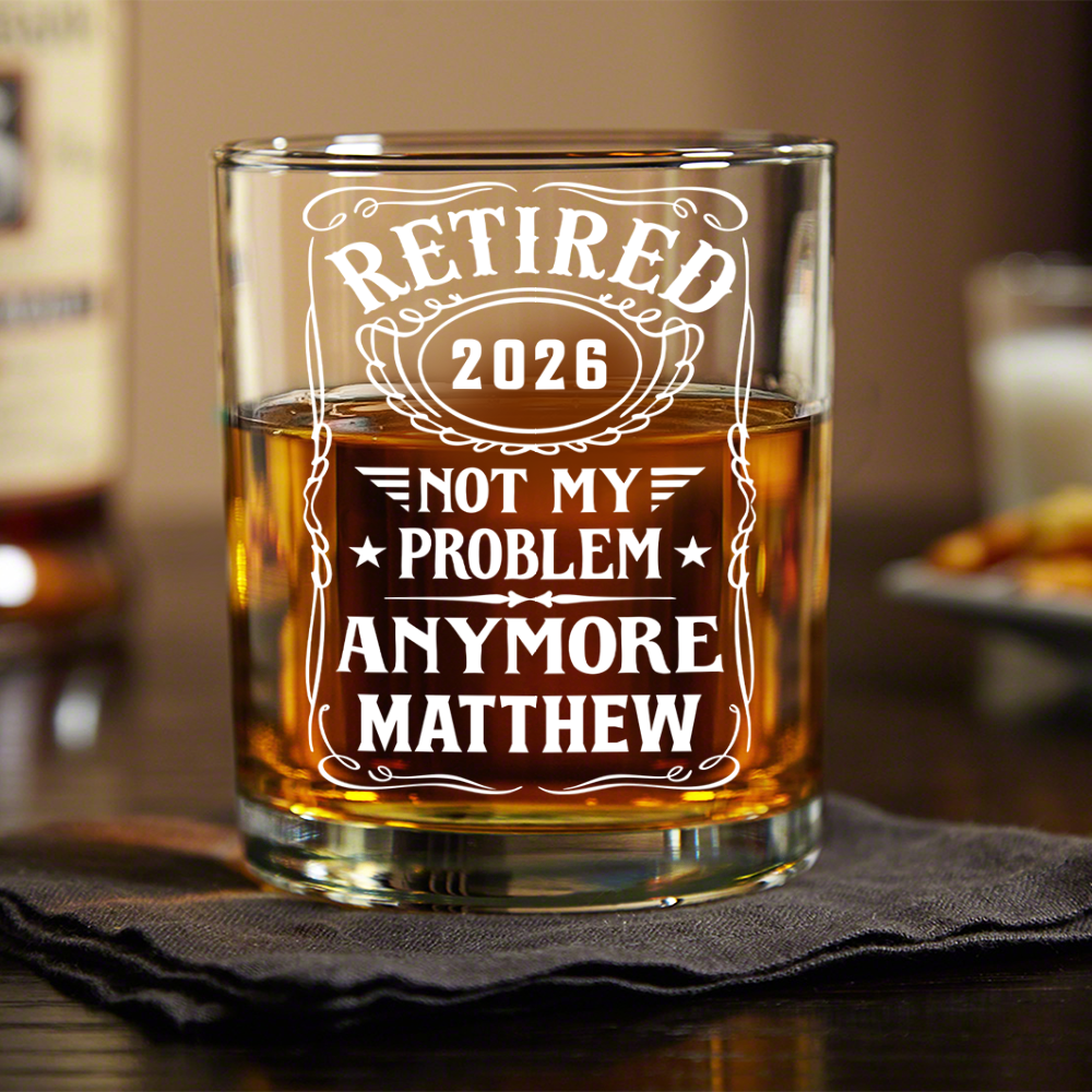 Custom Name Not My Problem Anymore Rock Glass – Happy Retirement Gift
