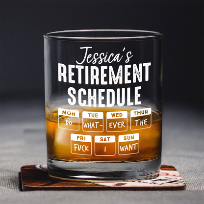 Retirement Schedule Do What Ever I Want Personalized Whiskey Glass