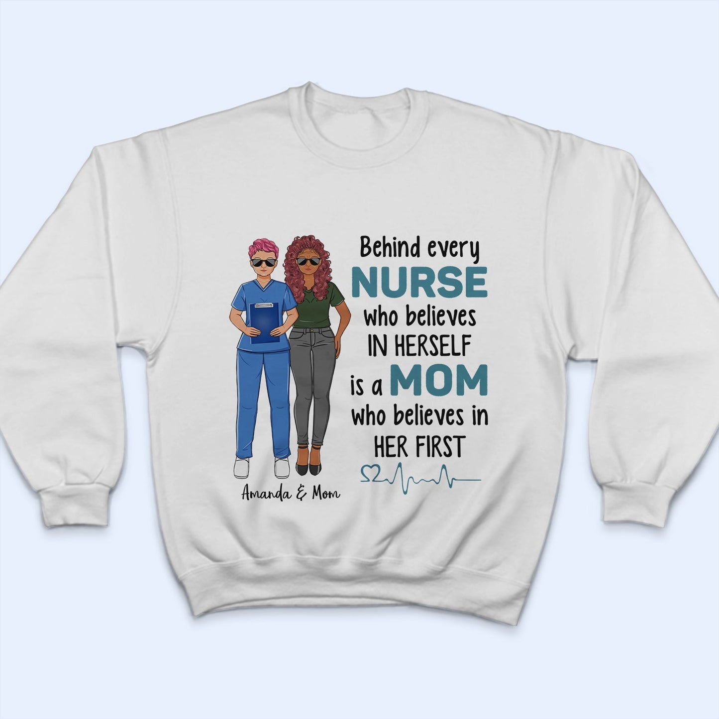 Behind Every Nurse Who Believes In Herself - Gift For Nurse - Personalized Custom T Shirt