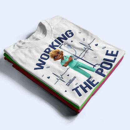 Nurse Working The Pole - Personalized T Shirt