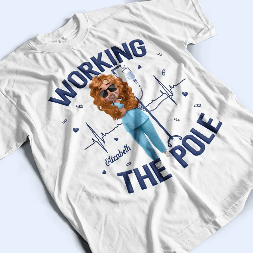 Nurse Working The Pole - Personalized T Shirt