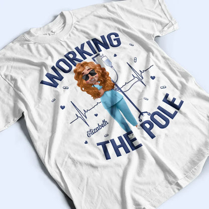 Nurse Working The Pole - Personalized T Shirt