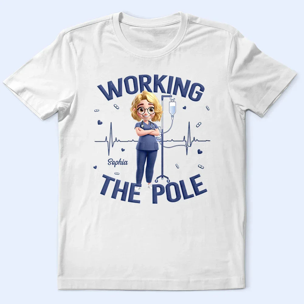 Nurse Working The Pole - Personalized T Shirt