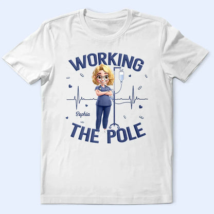 Nurse Working The Pole - Personalized T Shirt