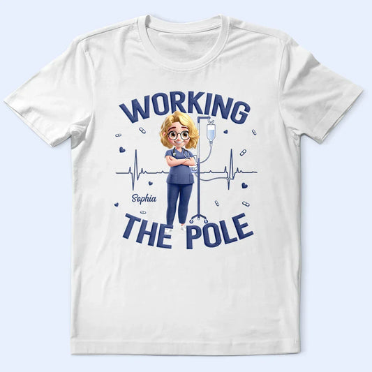 Nurse Working The Pole - Personalized T Shirt