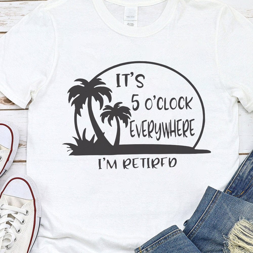 It's 5 O'clock Everywhere I'm Retired Retirement Bright Shirt