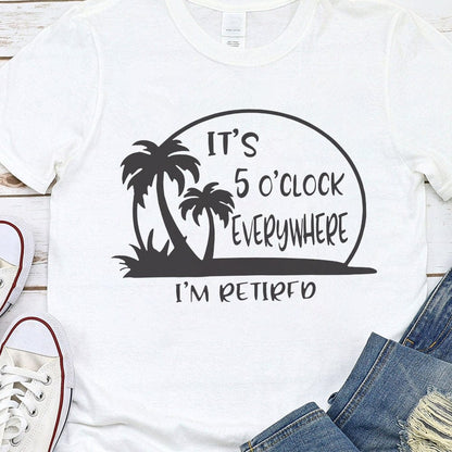 It's 5 O'clock Everywhere I'm Retired Retirement Bright Shirt
