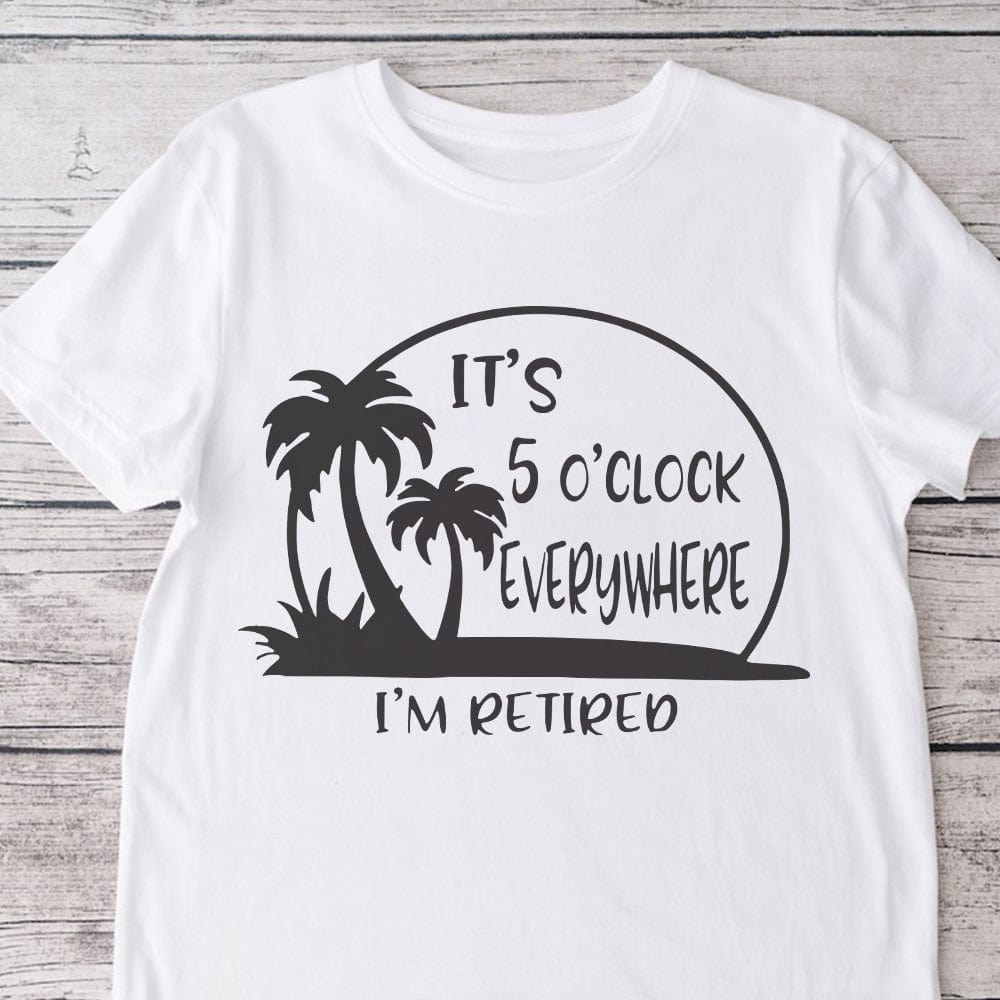 It's 5 O'clock Everywhere I'm Retired Retirement Bright Shirt