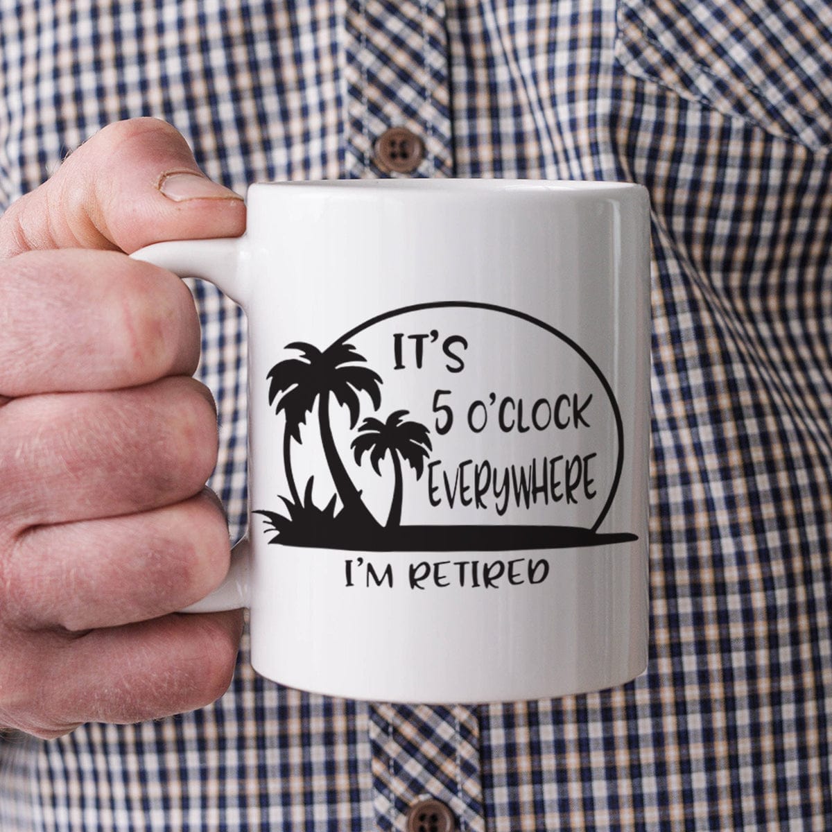 It's 5 O'clock Everywhere I'm Retired Retirement Mug