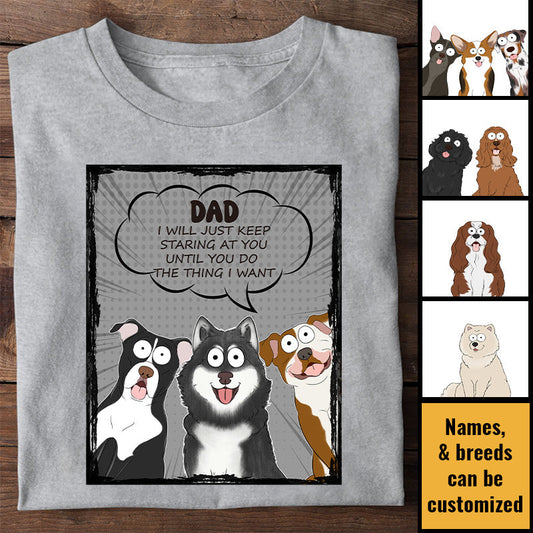 We Will Just Keep Staring At You - Dog Personalized Custom T-shirt - Gift For Pet Owners, Pet Lovers